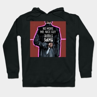 No More Mr. Nice Guy Hoodie